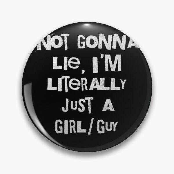 Item preview, Not Gonna Lie I'm Literally Just A Girl Guy designed and sold by d247.