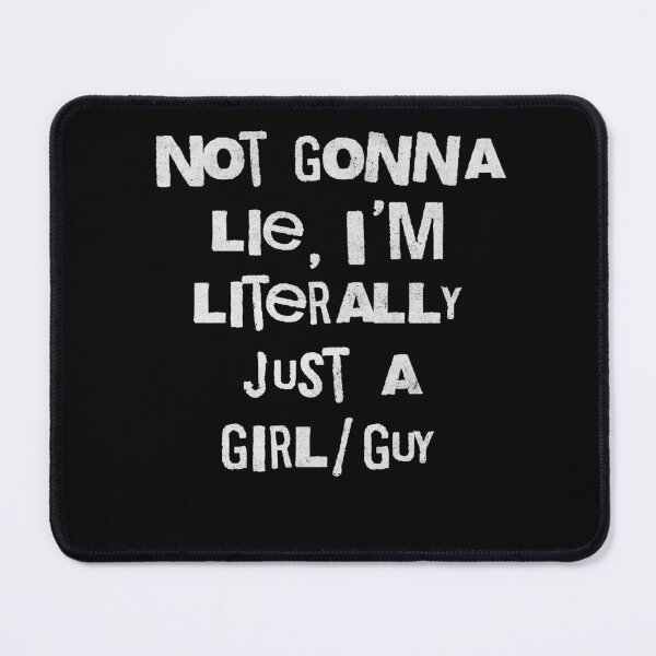 Item preview, Not Gonna Lie I'm Literally Just A Girl Guy designed and sold by d247.