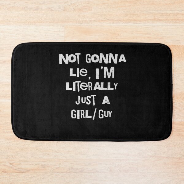Item preview, Not Gonna Lie I'm Literally Just A Girl Guy designed and sold by d247.