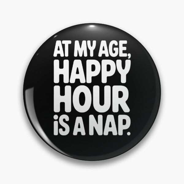 Item preview, Senior Citizen Humor  At My Age, Happy Hour Is A Nap designed and sold by fantasticdesign.