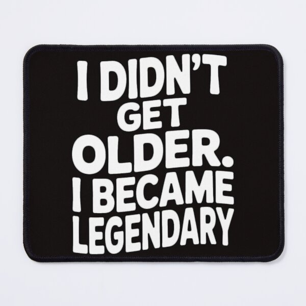 Item preview, Senior Citizen Humor I Didn’t Get Older. I Became Legendary designed and sold by fantasticdesign.