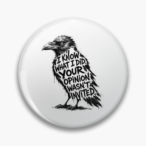 Item preview, I Know What I Did Your Opinion Wasn't Invited — Dark Raven Gothic Savage Quote Design designed and sold by AbderraimArt.