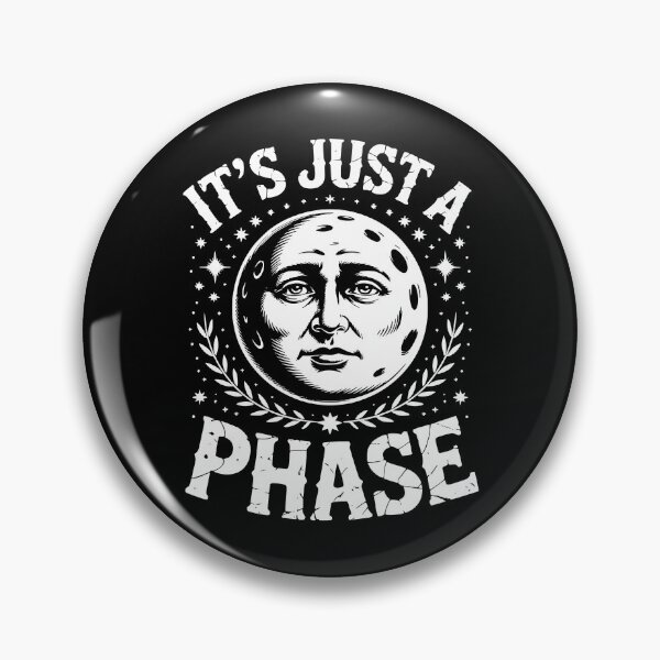Item preview, It's Just A Phase designed and sold by theartfulaspie.