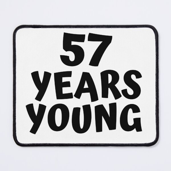 Item preview, 57 Years Young designed and sold by MayaCordalia.
