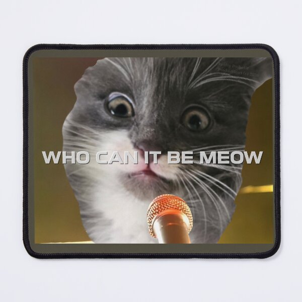 Item preview, A kitten always asks who it be meow designed and sold by reallypathetic.
