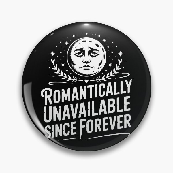 Item preview, Romantically Unavailable Since Forever designed and sold by theartfulaspie.