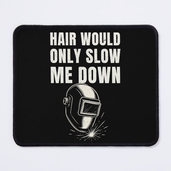 Item preview, Hair Would Only Slow Me Down Funny Welder Dad Shirt designed and sold by RusticMeadow.