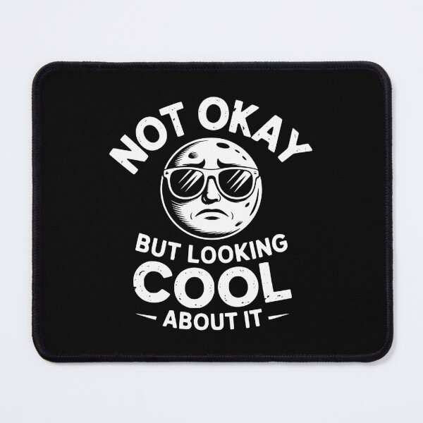 Item preview, Not Okay But Looking Cool About It designed and sold by theartfulaspie.