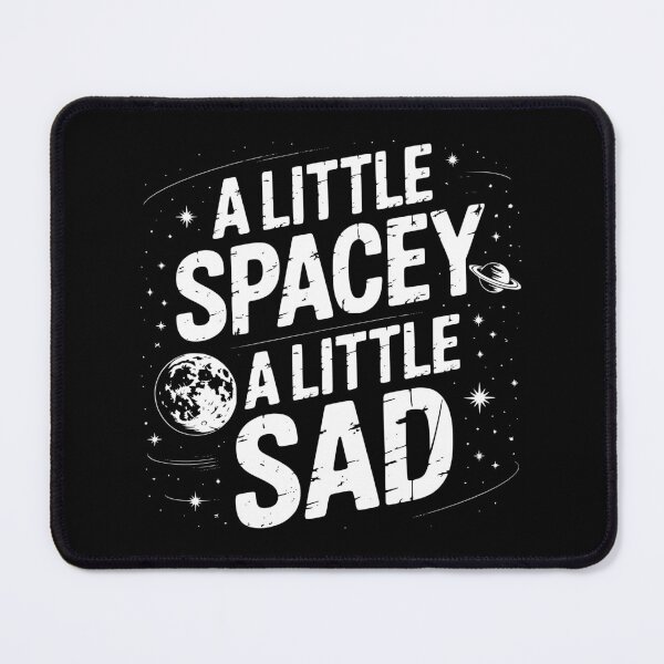Item preview, A Little Spacey A Little Sad designed and sold by theartfulaspie.