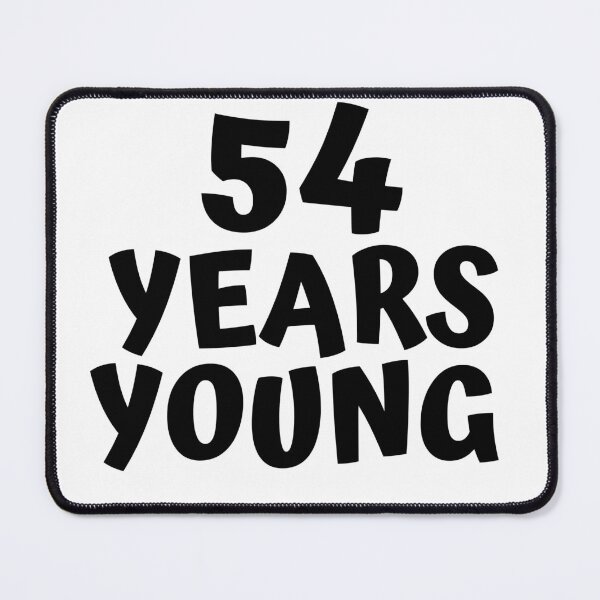 Item preview, 54 Years Young designed and sold by MayaCordalia.