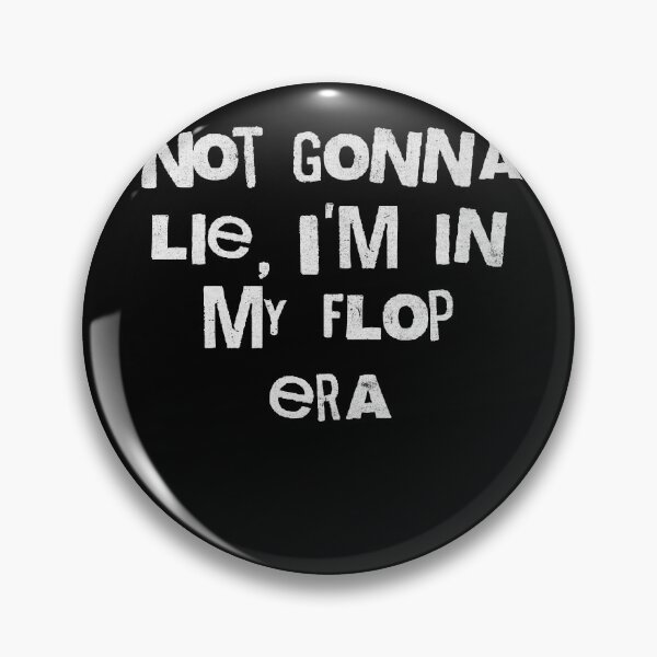 Item preview, Not Gonna Lie I'm In My Flop Era Funny Quote designed and sold by d247.