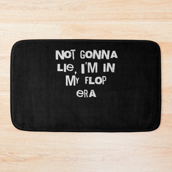 Item preview, Not Gonna Lie I'm In My Flop Era Funny Quote designed and sold by d247.