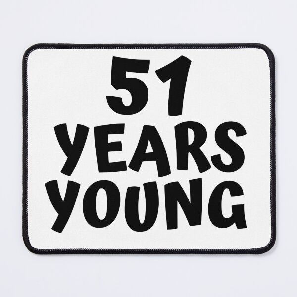 Item preview, 51 Years Young designed and sold by MayaCordalia.