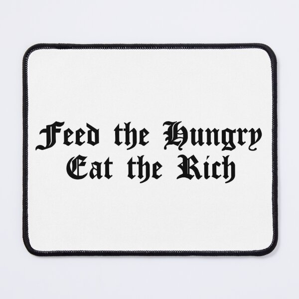Item preview, Feed the Hungyr Eat the Rich designed and sold by coffeepolicy.