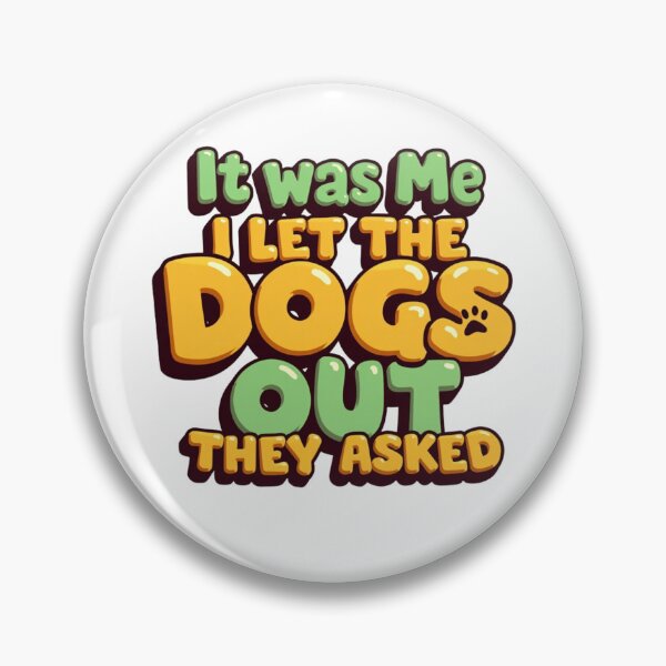 Item preview, It was me I let the dogs out they asked with paw print designed and sold by Prints by Mat.