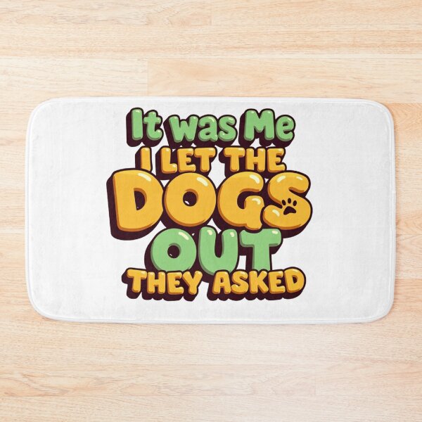 Item preview, It was me I let the dogs out they asked with paw print designed and sold by Prints by Mat.