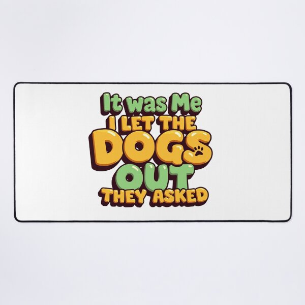 Item preview, It was me I let the dogs out they asked with paw print designed and sold by Prints by Mat.