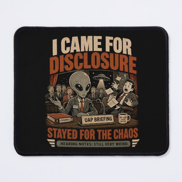 Item preview, I Came for Disclosure Stayed for the Chaos - Funny Alien UAP Hearing Design designed and sold by BlackSector77.