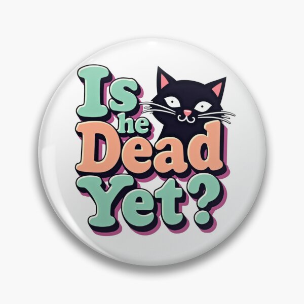 Item preview, Black cat with colorful Is He Dead Yet? typography designed and sold by Prints by Mat.
