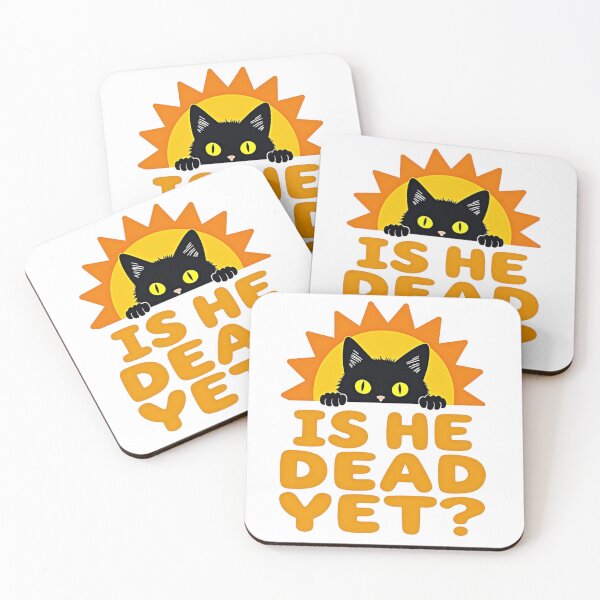 Item preview, Black cat peeking over Is He Dead Yet? text with sun background designed and sold by Prints by Mat.