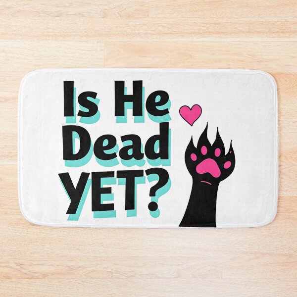 Item preview, Black Is He Dead YET? text with cat paw and pink heart designed and sold by Prints by Mat.
