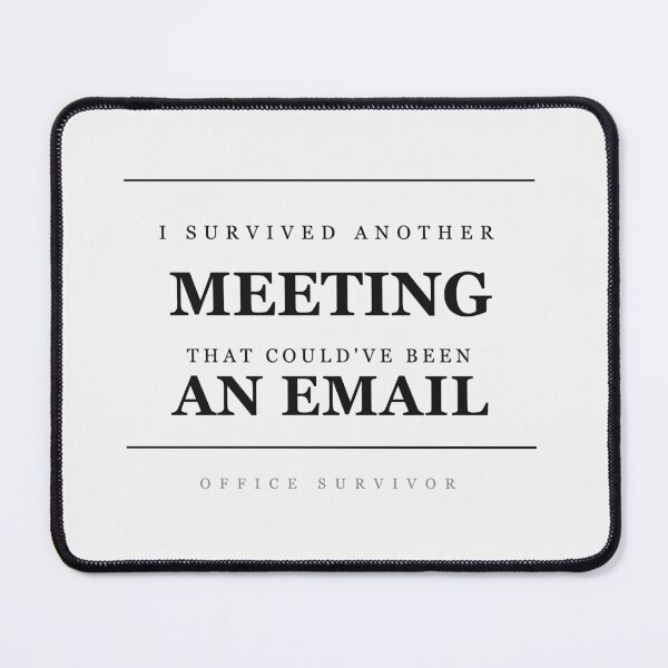 Item preview, I Survived Another Meeting That Could've Been an Email Funny Office Gift Coworker designed and sold by just-quotes.