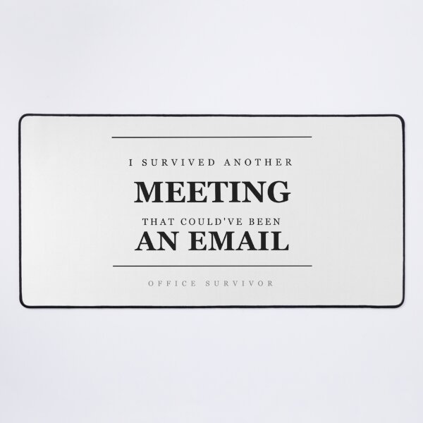 Item preview, I Survived Another Meeting That Could've Been an Email Funny Office Gift Coworker designed and sold by just-quotes.