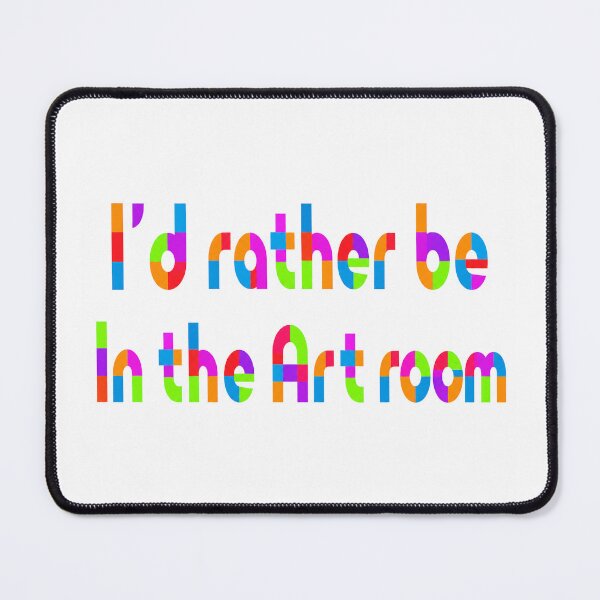 Item preview, I'd rather be in the Art room designed and sold by ThatCoolArtTeacher.