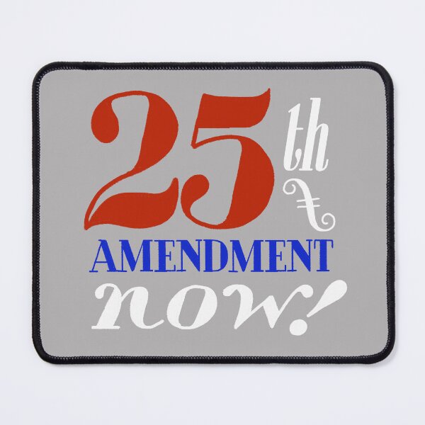 Item preview, 25th Amendment Now! designed and sold by Phil Marden.