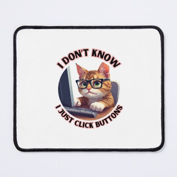 Item preview, Work Funny Cat & I Don't Know I Just Click Buttons  designed and sold by madebyjulia7.