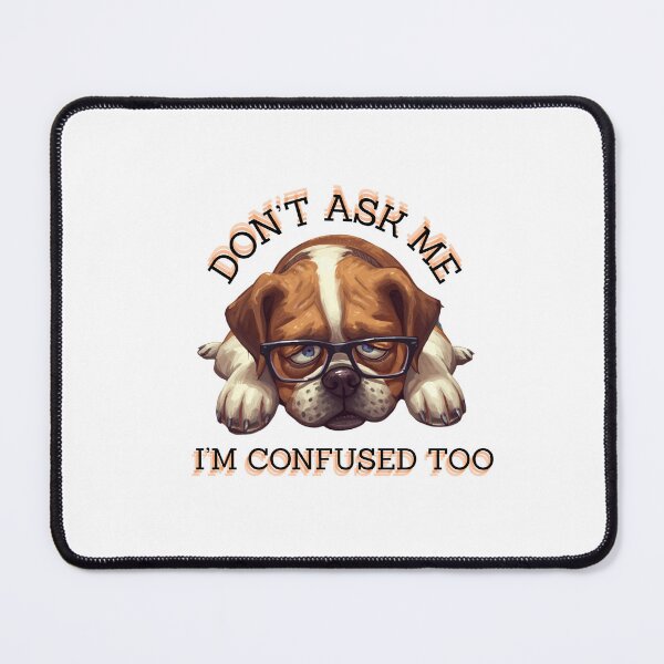 Item preview, Work Funny Dog & Don't Ask Me I'm Confused Too designed and sold by madebyjulia7.