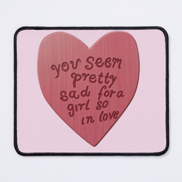 Item preview, "You seem pretty sad for a girl so in love" designed and sold by DreamsPortal.