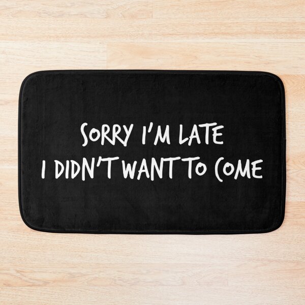 Item preview, Sorry I'm Late, I Didn't Want to Come – Sarcastic Introvert Humor Quote Design designed and sold by xndrlab.