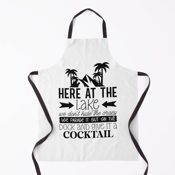 Item preview, Here at the Lake We Don’t Hide the Crazy – Dock Cocktail Lake Life Design designed and sold by EmeraldeaArt.