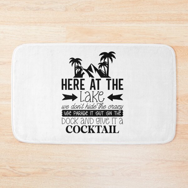 Item preview, Here at the Lake We Don’t Hide the Crazy – Dock Cocktail Lake Life Design designed and sold by EmeraldeaArt.
