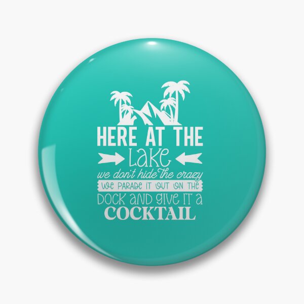 Item preview, here at the Lake We Don’t Hide the Crazy – Dock Cocktail Lake Life Design designed and sold by EmeraldeaArt.