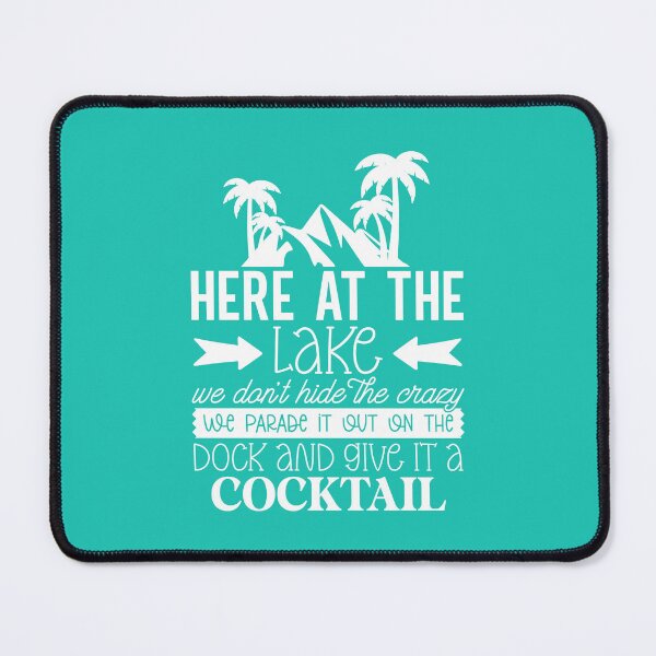 Item preview, here at the Lake We Don’t Hide the Crazy – Dock Cocktail Lake Life Design designed and sold by EmeraldeaArt.