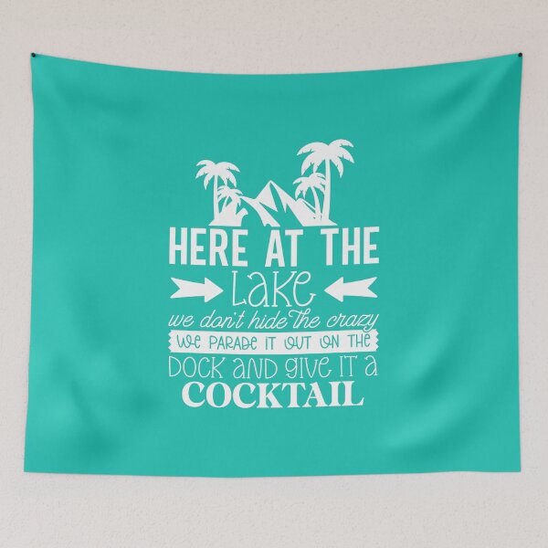 Item preview, here at the Lake We Don’t Hide the Crazy – Dock Cocktail Lake Life Design designed and sold by EmeraldeaArt.