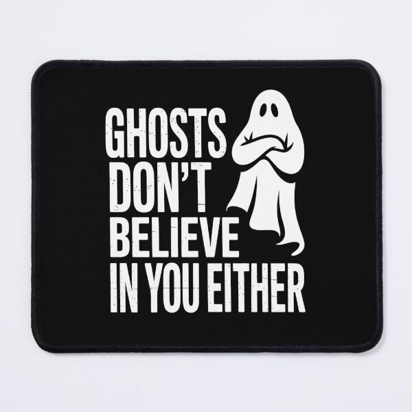 Item preview, Ghosts Don't Believe in You Either Funny Paranormal Sarcastic Ghost Gift designed and sold by Say It With Ink.