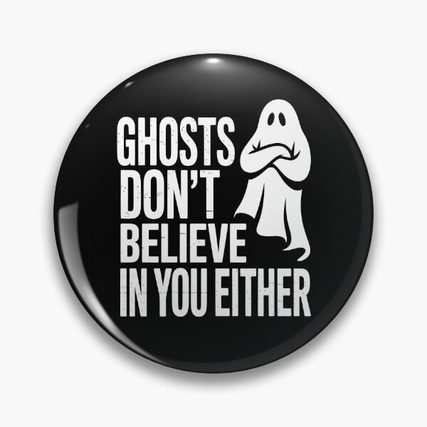 Item preview, Ghosts Don't Believe in You Either Funny Paranormal Sarcastic Ghost Gift designed and sold by Say It With Ink.