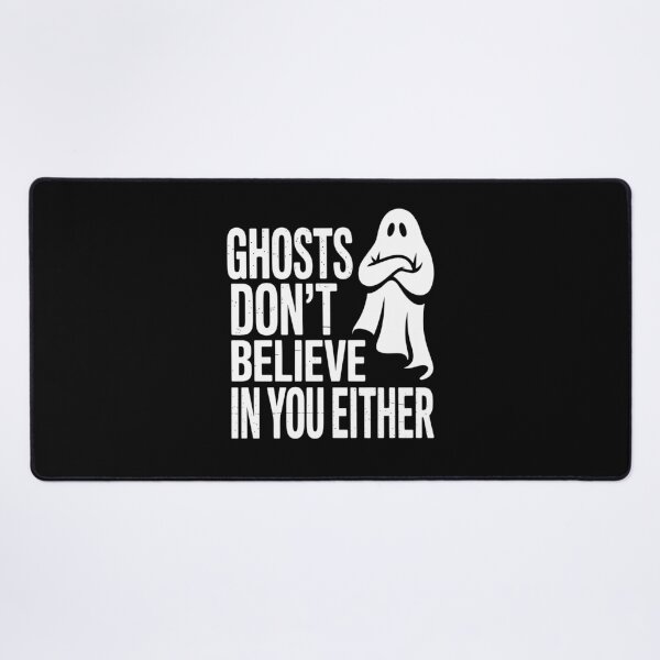 Item preview, Ghosts Don't Believe in You Either Funny Paranormal Sarcastic Ghost Gift designed and sold by Say It With Ink.
