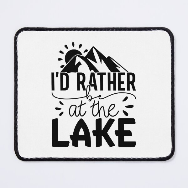 Item preview, I’d Rather Be at the Lake – Mountain Lake Adventure Design designed and sold by EmeraldeaArt.