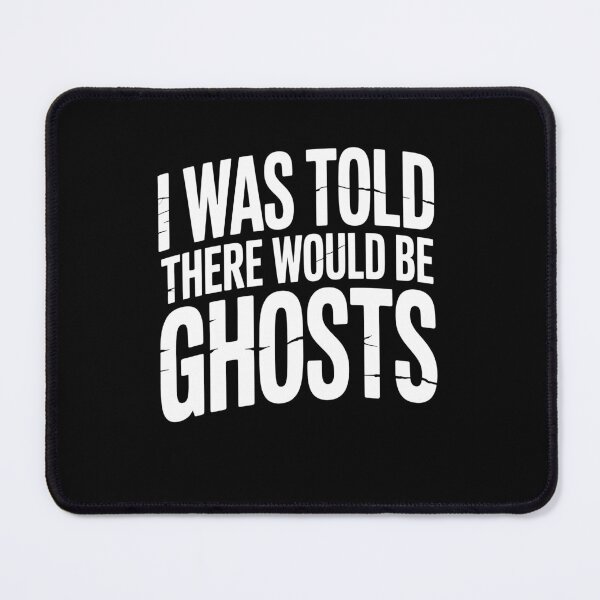 Item preview, I Was Told There Would Be Ghosts Funny Paranormal Ghost Hunting Gift designed and sold by Say It With Ink.