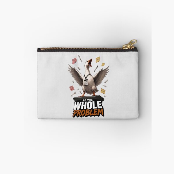 Item preview, Be The Whole Problem Goose designed and sold by olosra.