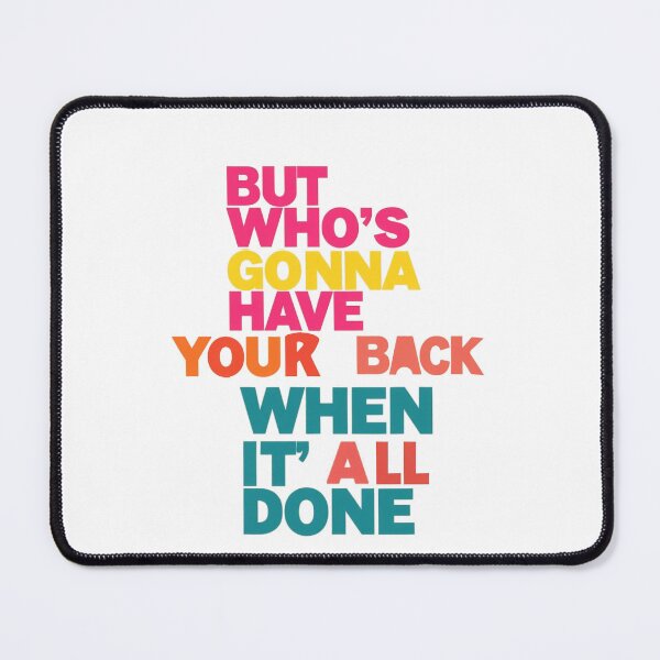 Item preview, But who's gonna have your back when it's all done. designed and sold by Stefrait-7.