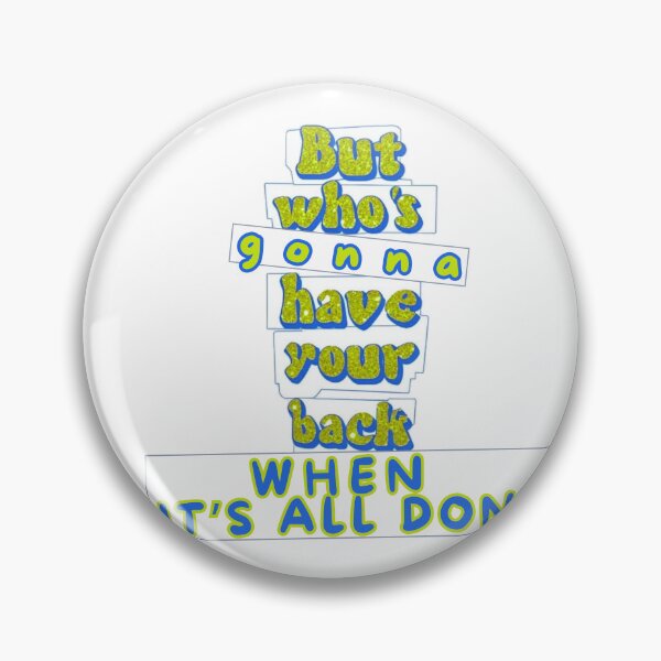 Item preview, But who's gonna have your back when it's all done  designed and sold by Stefrait-7.