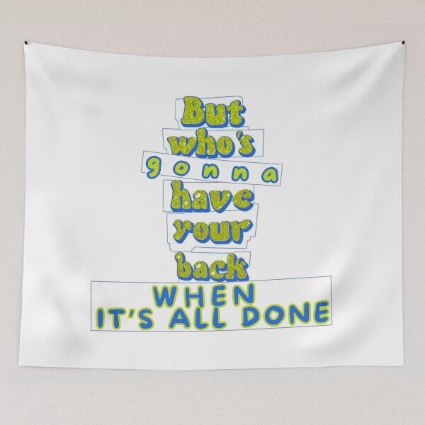 Item preview, But who's gonna have your back when it's all done  designed and sold by Stefrait-7.