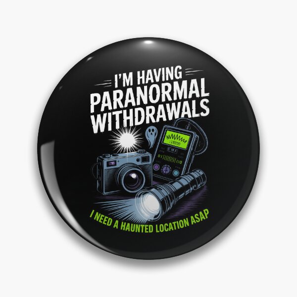 Item preview, I'm Having Paranormal Withdrawals I Need a Haunted Location ASAP Ghost Gift designed and sold by Say It With Ink.
