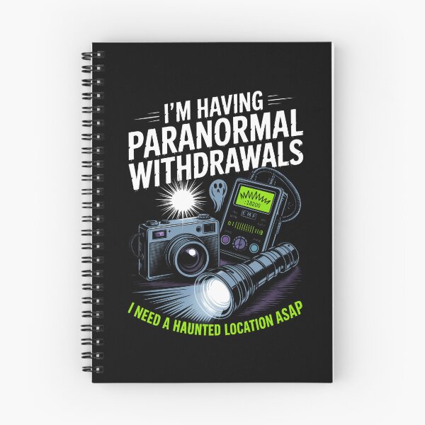 Item preview, I'm Having Paranormal Withdrawals I Need a Haunted Location ASAP Ghost Gift designed and sold by Say It With Ink.