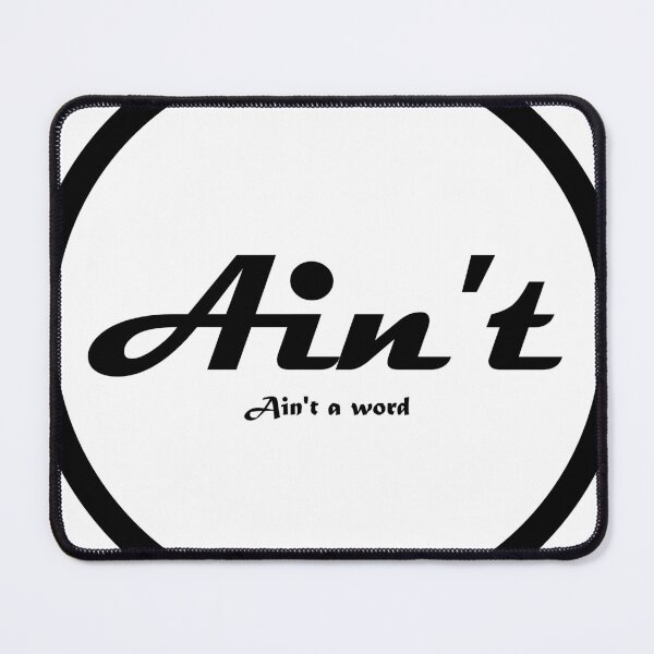 Item preview, Ain't ain't a word designed and sold by TheArtistStitch.